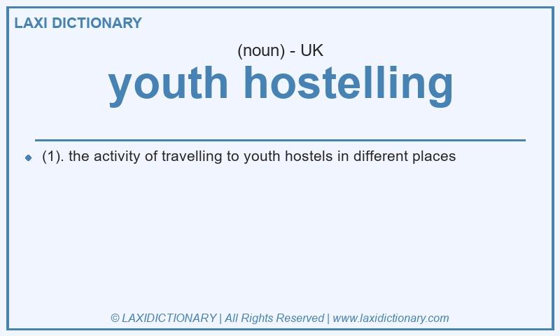 Definition youth hostelling in British English