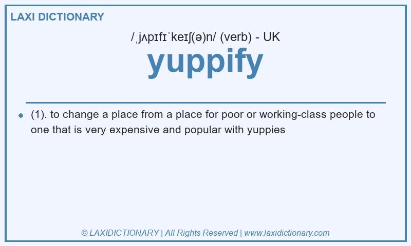 Definition yuppify in British English