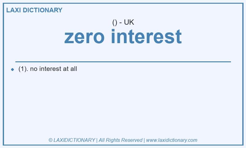 Definition zero interest in British English
