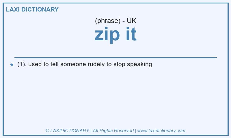 Definition zip it in British English